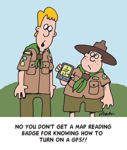 'No you don't get a map reading badge for knowing how to turn on a GPS!'