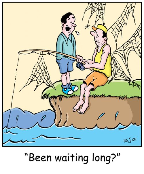 'Been waiting long?'