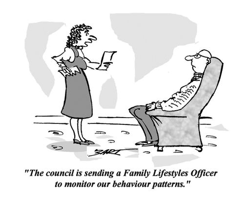 'The council is sending a Family Lifestyles Officer to monitor our behaviour patterns.'