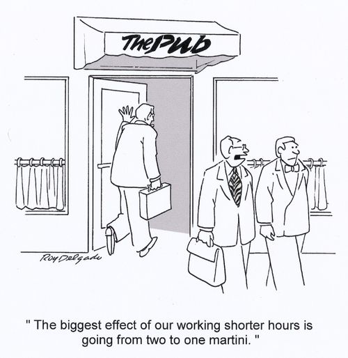 'The biggest effect of our working shorter hours is going from two to one martini.'
