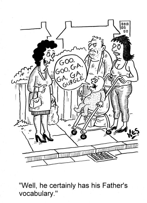 'Well, he certainly has his Father's vocabulary.'