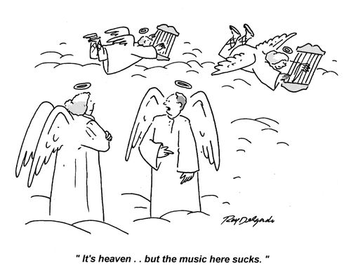 'It's heaven... but the music here sucks.'