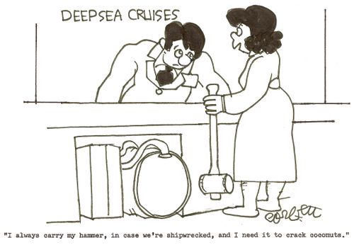 'I always carry my hammer, incase we're shipwrecked, and I need it to crack coconuts.' 