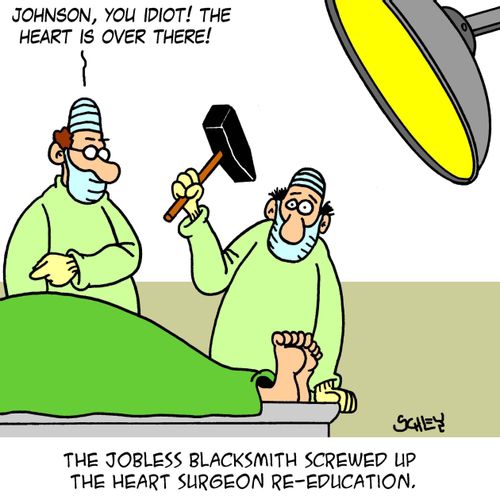 The jobless blacksmith screwed up the heart surgeon re-education.