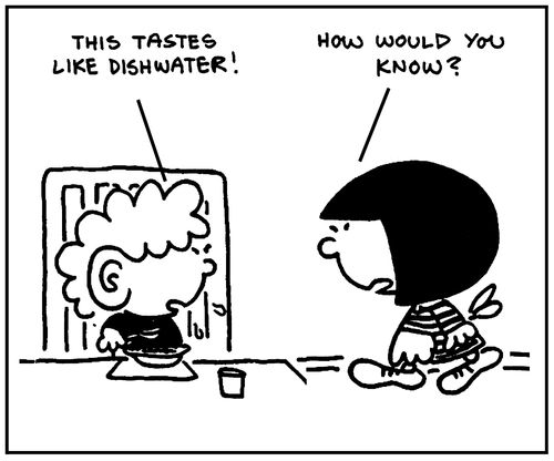 'This tastes like dishwater.'