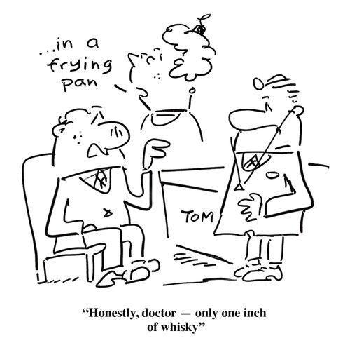 'Honestly,doctor, only one inch of whisky'