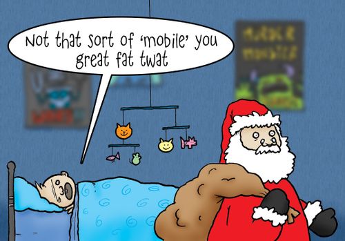 'Not that sort of 'mobile' you great fat t***."