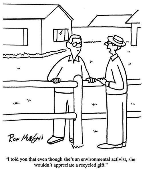'I told you that even though she's an environmental activist, she wouldn't appreciate a recycled gift.'
