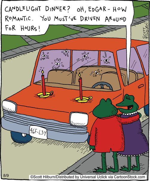 Candlelight dinner? Oh, Edgar - how romantic. You must've driven around hours.