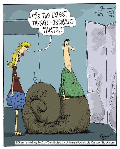 'It's the latest thing! - Escargo pants!!'