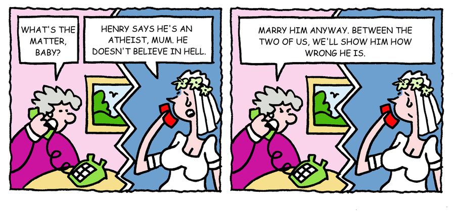 'What's the matter, baby? . . . Marry him anyway. Between the two of us, we'll show him how wrong he is.'