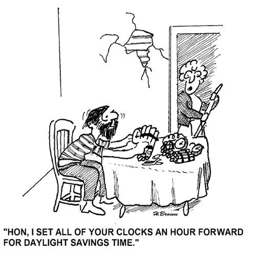'Hon, I set all of your clocks an hour forward for daylight savings time.'