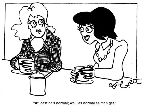 'At least he's normal, well, as normal as men get.'