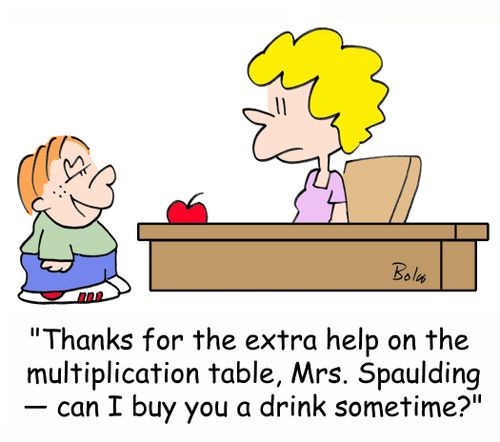 'Thanks for the extra help on the multiplication table, Mrs. Spaulding - Can I buy you a drink sometime?'