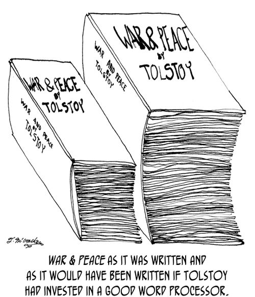 War & Peace as it was and written and as it would have been written if Tolstoy had invested in a good word processor.