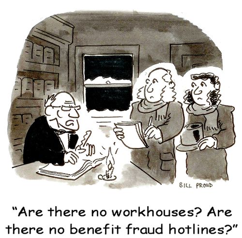 'Are there no workhouses? Are there no benefit fraud hotlines?'
