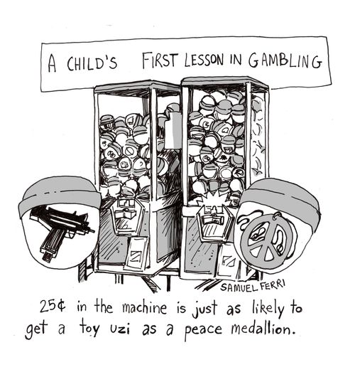 A Child's First Lesson in Gambling: 25 cents in the machine is just as likely to get a toy uzi as a peace medallion.