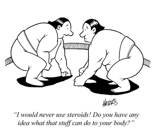'I would never use steroids! Do you have any idea what that stuff can do to your body?'