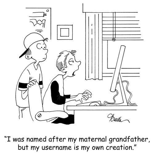 'I was named after my maternal grandfather, but my username is my own creation.'