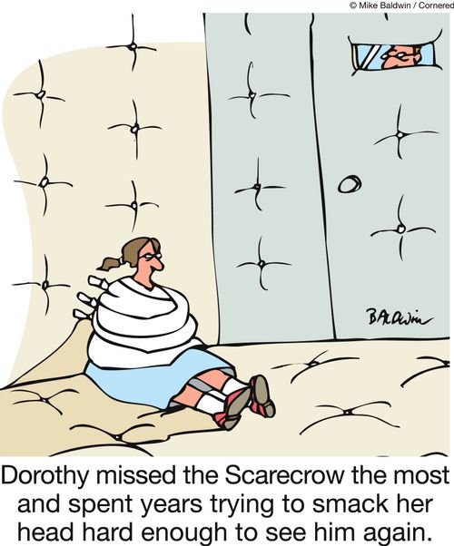 Dorothy missed the Scarecrow the most and spent years trying to smack her head hard enough to see them again.