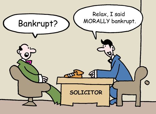 'Relax, I said morally bankrupt.'