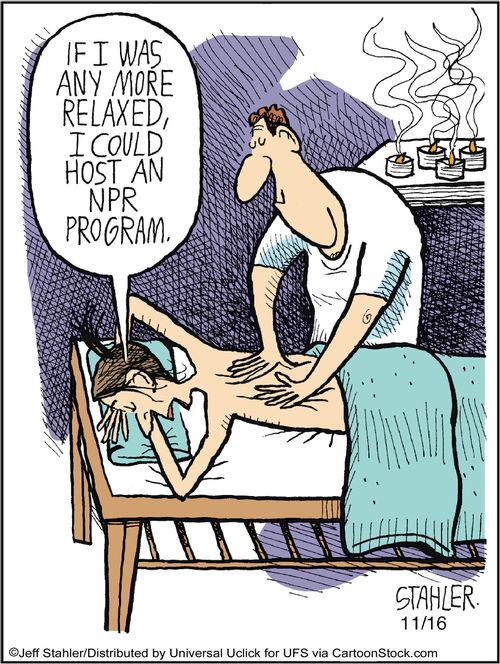 'If I was any more relaxed, I could host a NPR program.'