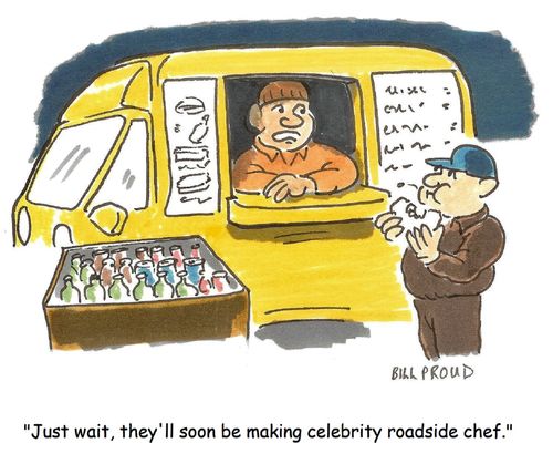'Just wait. They'll soon be making celebrity roadside chef.'