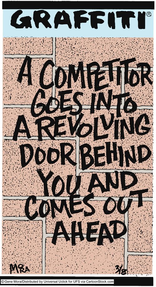 A competitor goes into a revolving door behind you and comes out ahead.