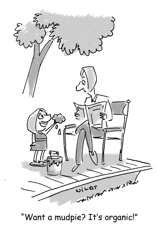 'Want a mudpie? It's organic!'