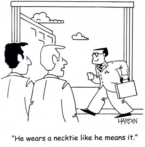 'He wears a necktie like he means it.'