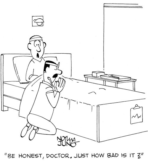 'Be honest, doctor. Just how bad is it?'