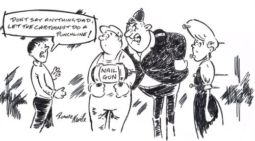 'Don't say anything dad, let the cartoonist do a punchline.'