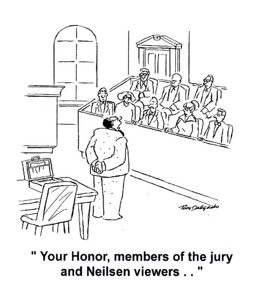 'Your Honor, members of the jury and Neilsen viewers...'