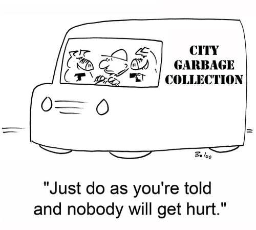 CITY GARBAGE COLLECTION, 'Just do as you're told and nobody will get hurt.'