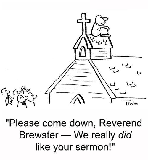 'Please come down, Reverend Brewster -- We really DID like your sermon!'