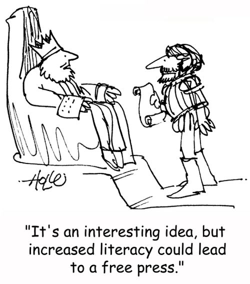 'It's an interesting idea, but increased literacy could lead to a free press.'