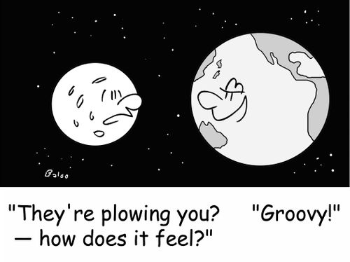 'They're plowing you? -- how does it feel?', 'Groovy!'