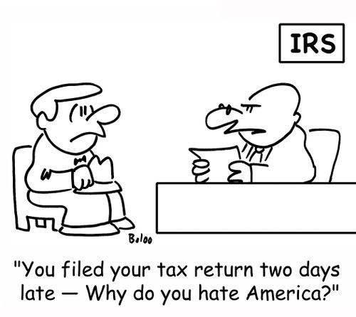 IRS, 'You filed your tax return two days late -- Why do you hate America?'