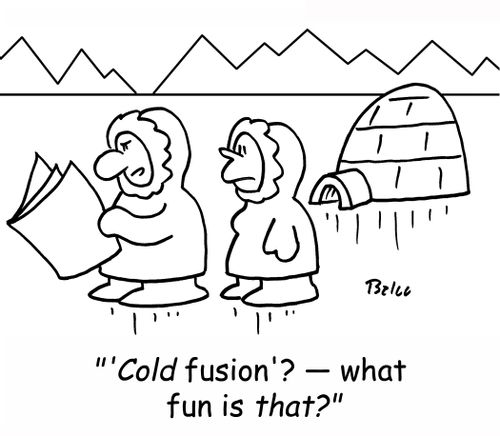 ''Cold fusion'? -- what fun is that?'