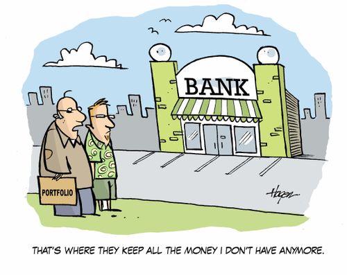 'That's where they keep all the money I don't have anymore.'