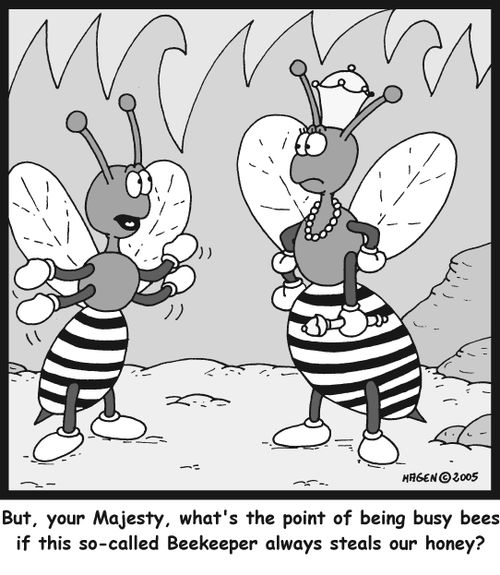 'But, your Majesty, what's the point of being busy bees if this so-called Beekeeper always steals our honey?'