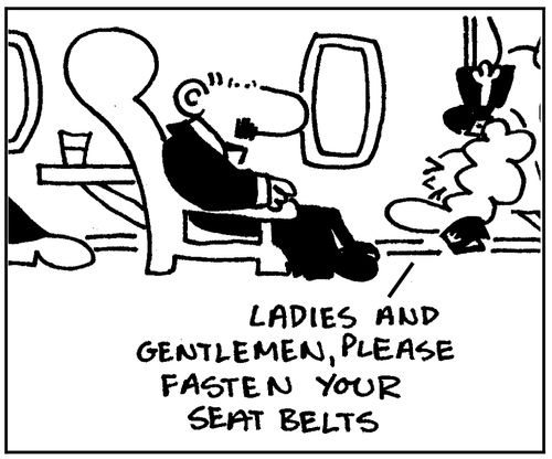 Please fasten your seatbelts.