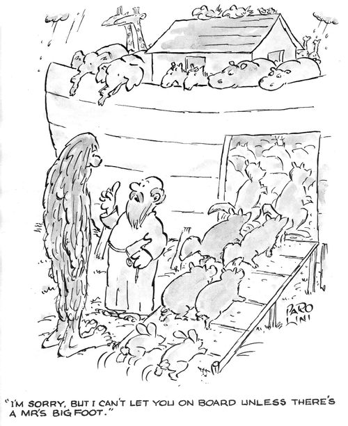 'I'm sorry, but I can't let you on board unless there's a Mrs Bigfoot.'