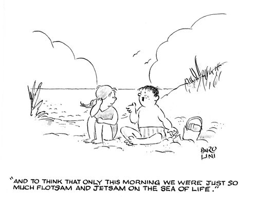 'And to think that only this morning we were just so much Flotsam and Jetsam on the sea of life.'
