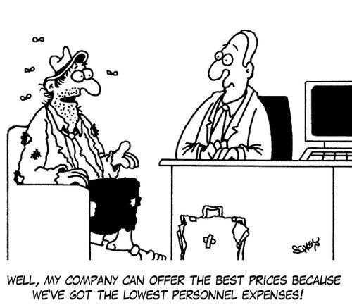 'Well, my company can offer the best prices because we've got the lowest personnel expenses!'