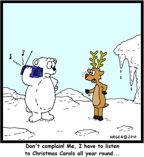 'Don't complain! Me, I have to listen to Christmas Carols all year round...'