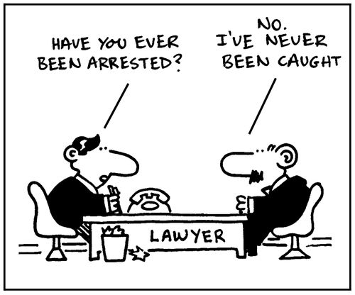 'Have you ever been arrested? No. I've never been caught .'