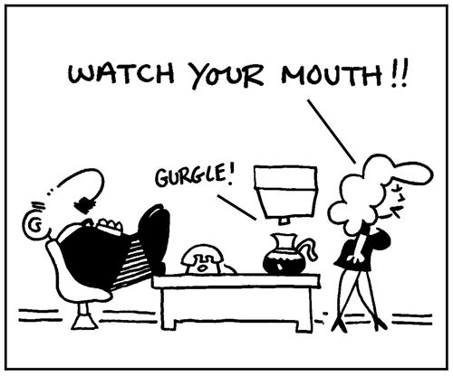 'Watch your mouth.'