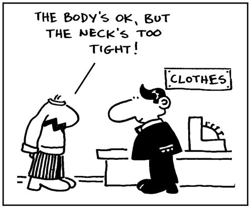 'The body's ok, but the neck's too tight.'