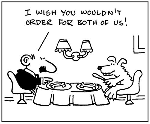 'I wish you wouldn't order for both of us.'